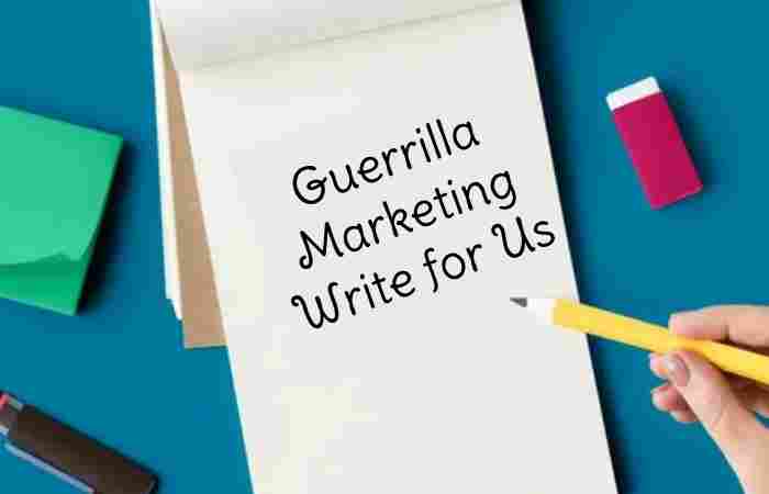 Guerrilla Marketing Write for Us