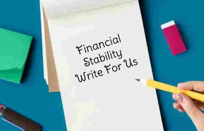 Financial Stability Write For Us